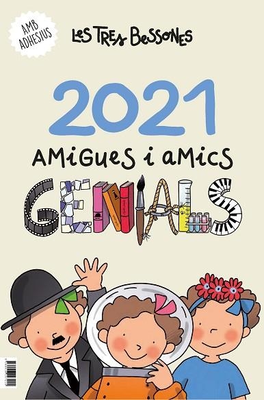 CALENDARI 2021 DE LES TRES BESSONES. AMIGUES I AMICS GENIALS | 9788418197215 | CAPDEVILA I VALLS, ROSER | Llibreria La Gralla | Librería online de Granollers