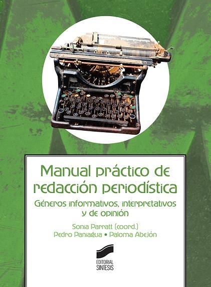 MANUAL PRÁCTICO DE REDACCIÓN PERIODÍSTICA | 9788490774519 | PARRATT FERNÁNDEZ, SONIA/PANIAGUA SANTAMARÍA, PEDRO/ABEJÓN MENDOZA, PALOMA | Llibreria La Gralla | Llibreria online de Granollers