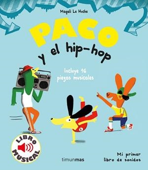 PACO Y EL HIP-HOP. LIBRO MUSICAL | 9788408221203 | LE HUCHE, MAGALI | Llibreria La Gralla | Librería online de Granollers