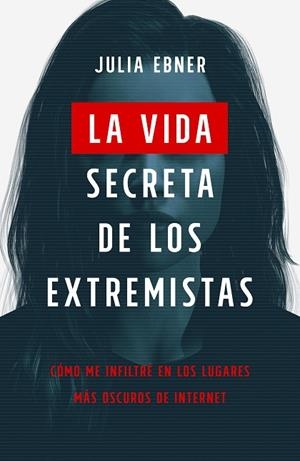 VIDA SECRETA DE LOS EXTREMISTAS, LA | 9788499988085 | EBNER, JULIA | Llibreria La Gralla | Librería online de Granollers