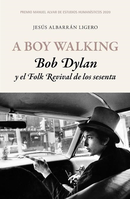 A BOY WALKING. BOB DYLAN Y EL FOLK REVIVAL DE LOS SESENTA | 9788417453503 | ALBARRÁN LIGERO, JESÚS | Llibreria La Gralla | Llibreria online de Granollers