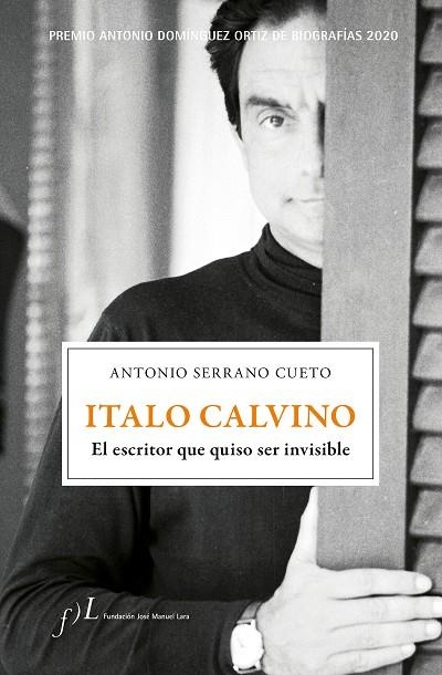 ITALO CALVINO. EL ESCRITOR QUE QUISO SER INVISIBLE | 9788417453510 | SERRANO CUETO, ANTONIO | Llibreria La Gralla | Llibreria online de Granollers