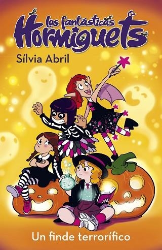 UN FINDE TERRORÍFICO (LAS FANTÁSTICAS HORMIGUETS 3) | 9788448856335 | ABRIL, SÍLVIA | Llibreria La Gralla | Librería online de Granollers