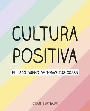 CULTURA POSITIVA | 9788418057960 | BERTEAUX, JUAN | Llibreria La Gralla | Llibreria online de Granollers