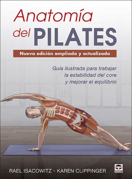 ANATOMÍA DEL PILATES. NUEVA EDICIÓN AMPLIADA Y ACTUALIZADA | 9788416676958 | ISACOWITZ, RAEL/CLIPPINGER, KAREN | Llibreria La Gralla | Llibreria online de Granollers