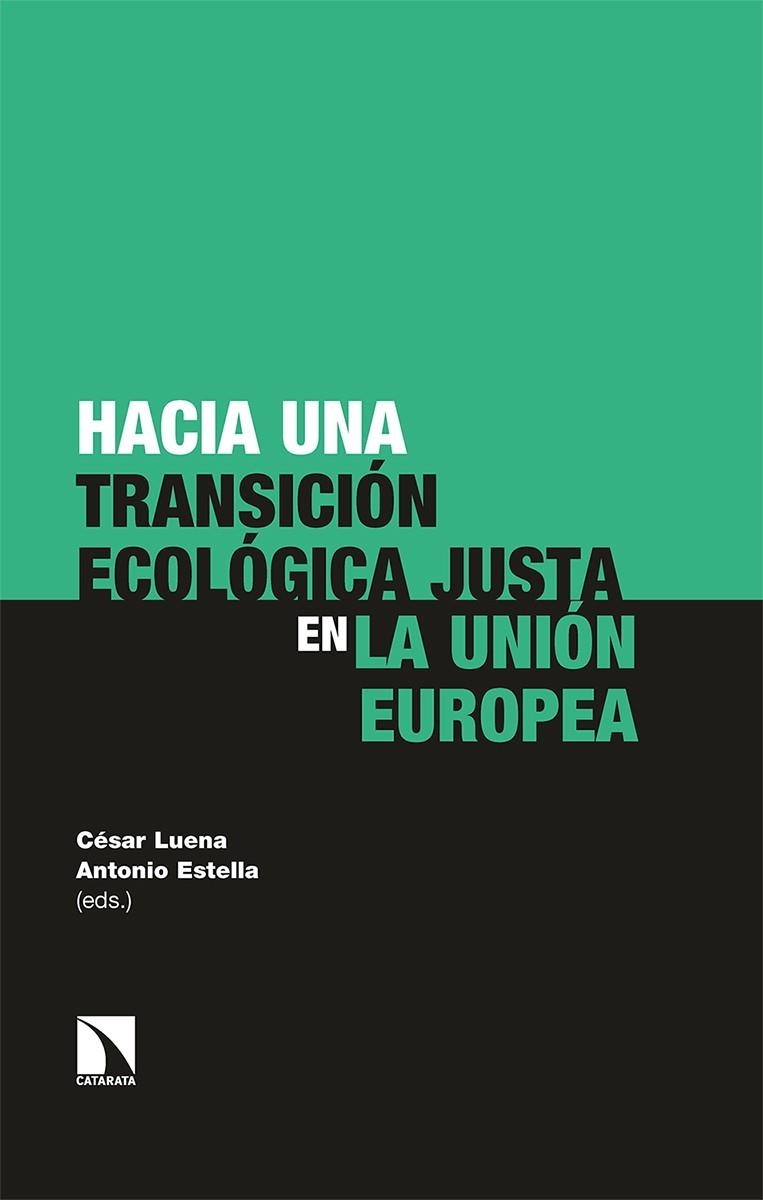 HACIA UNA TRANSICIÓN ECOLÓGICA JUSTA EN LA UNIÓN EUROPEA | 9788413520506 | LUENA LÓPEZ, CÉSAR; ESTELLA DE NORIEGA, ANTONIO | Llibreria La Gralla | Librería online de Granollers