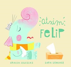 ATXIM FELIP | 9788417272821 | IGLESIAS, GRACIA; SÁNCHEZ, SARA | Llibreria La Gralla | Librería online de Granollers