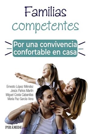 FAMILIAS COMPETENTES. POR UNA CONVIVENCIA CONFORTABLE EN CASA | 9788436843071 | LÓPEZ MÉNDEZ, ERNESTO; PAÑOS MARTÍN, JESÚS; COSTA CABANILLAS, MIGUEL; GARCÍA VERA, MARÍA PAZ | Llibreria La Gralla | Librería online de Granollers