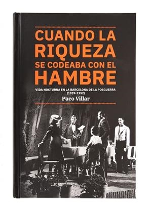 CUANDO LA RIQUEZA SE CODEABA CON EL HAMBRE. VIDA NOCTURNA EN LA BARCELONA DE LA | 9788491562825 | VILLAR, PACO | Llibreria La Gralla | Librería online de Granollers