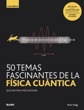 50 TEMAS FASCINANTES DE LA FÍSICA CUÁNTICA | 9788418075827 | CLEGG, BRIAN | Llibreria La Gralla | Librería online de Granollers