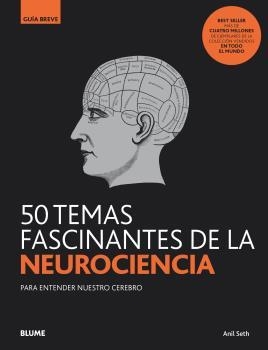 50 TEMAS FASCINANTES DE LA NEUROCIENCIA | 9788418075834 | SETH, ANIL | Llibreria La Gralla | Librería online de Granollers