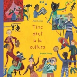 TINC DRET A LA CULTURA | 9788418075971 | SERRES, ALAIN; FRONTY, AURÉLIA | Llibreria La Gralla | Librería online de Granollers