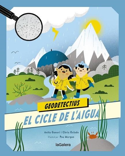 GEODETECTIUS 1. EL CICLE DE L'AIGUA | 9788424667290 | ANITA GANERI; CHRIS OXLADE | Llibreria La Gralla | Llibreria online de Granollers