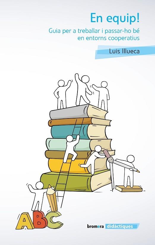 EN EQUIP! GUIA PER A TREBALLAR I PASSAR-HO BÉ EN ENTORNS COOPERATIUS | 9788490263518 | ILLUECA VICENTE, LLUIS | Llibreria La Gralla | Llibreria online de Granollers