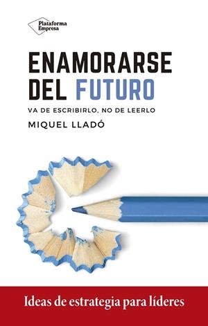 ENAMORARSE DEL FUTURO | 9788418285417 | LLADÓ, MIQUEL | Llibreria La Gralla | Llibreria online de Granollers