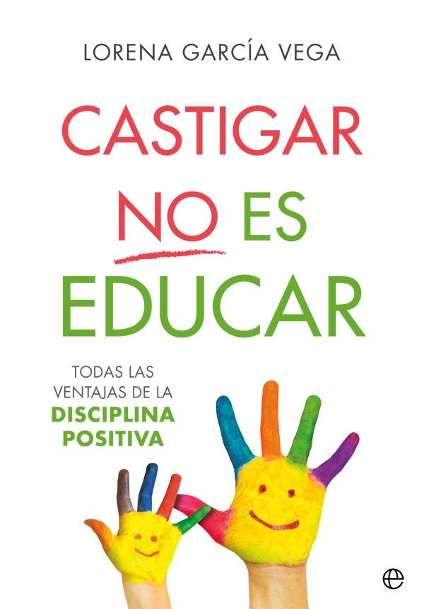 CASTIGAR NO ES EDUCAR | 9788491647911 | GARCÍA VEGA, LORENA | Llibreria La Gralla | Llibreria online de Granollers