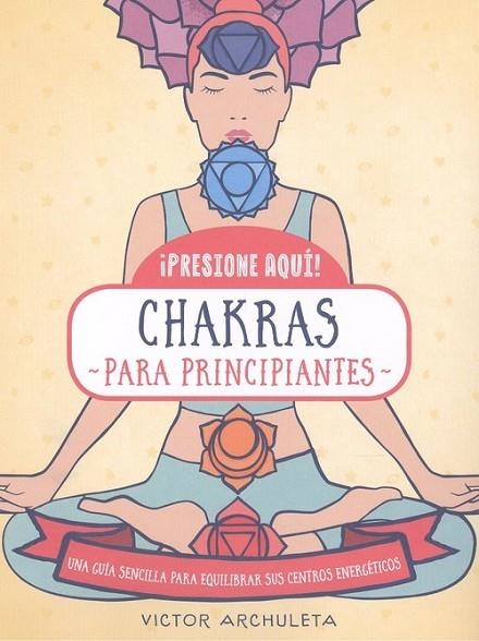 CHAKRAS PARA PRINCIPIANTES | 9788470823220 | ARCHULETA, VICTOR | Llibreria La Gralla | Librería online de Granollers
