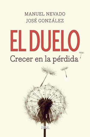DUELO, EL. CRECER EN LA PÉRDIDA | 9788490569160 | GONZÁLEZ FERNÁNDEZ, JOSÉ/NEVADO REY, MANUEL | Llibreria La Gralla | Llibreria online de Granollers