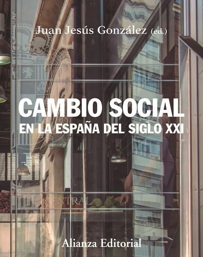 CAMBIO SOCIAL EN LA ESPAÑA DEL SIGLO XXI | 9788413620350 | GONZÁLEZ, JUAN JESÚS | Llibreria La Gralla | Llibreria online de Granollers