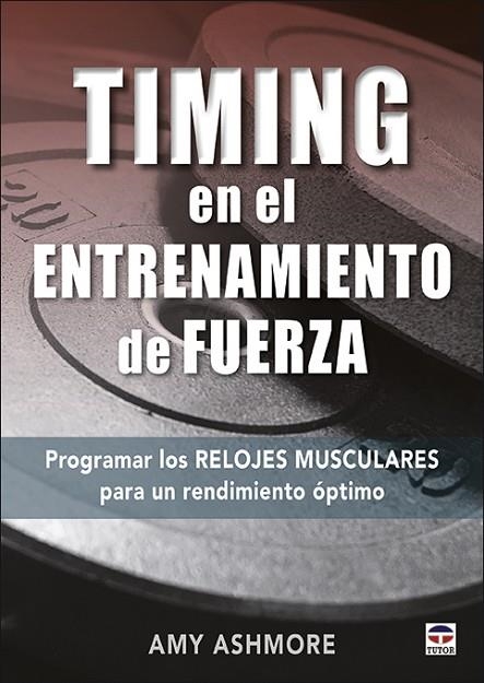 TIMING EN EL ENTRENAMIENTO DE FUERZA | 9788416676927 | ASHMORE, AMY | Llibreria La Gralla | Llibreria online de Granollers