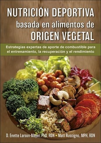 NUTRICIÓN DEPORTIVA BASADA EN ALIMENTOS DE ORIGEN VEGETAL | 9788416676941 | LARSON-MEYER, ENETTE; RUSCIGNO, MATT | Llibreria La Gralla | Llibreria online de Granollers