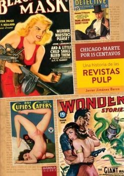 CHICAGO-MARTE POR 15 CENTAVOS. UNA HISTORIA DE LAS REVISTAS PULP | 9788418320101 | JIMENEZ BARCO, JAVIER | Llibreria La Gralla | Librería online de Granollers