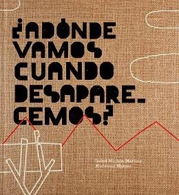 ¿ADÓNDE VAMOS CUANDO DESAPARECEMOS? | 9788417617554 | MARTINS MINHOS, ISABEL; MATOSO, MADALENA | Llibreria La Gralla | Librería online de Granollers