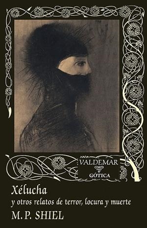 XELUCHA Y OTROS RELATOS DE TERROR Y LOCURA | 9788477029113 | SHIEL M. P. | Llibreria La Gralla | Librería online de Granollers