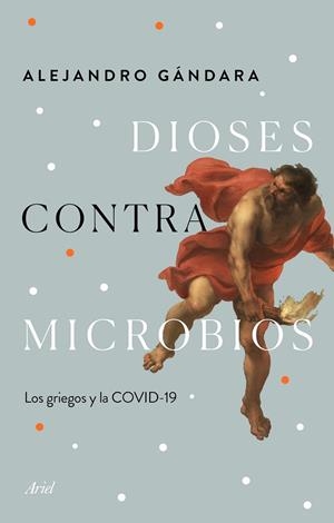 DIOSES CONTRA MICROBIOS | 9788434432987 | GÁNDARA, ALEJANDRO | Llibreria La Gralla | Librería online de Granollers