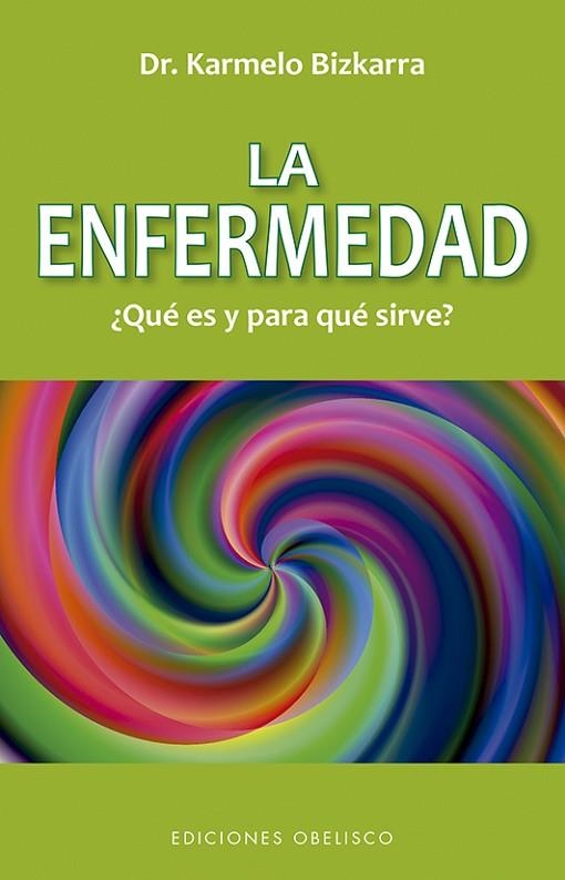 ENFERMEDAD, LA ¿QUÉ ES Y PARA QUE SIRVE? (N.E.) | 9788491116349 | BIZKARRA MAIZTEGI, KARMELO | Llibreria La Gralla | Llibreria online de Granollers