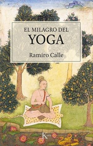 EL MILAGRO DEL YOGA | 9788499887548 | CALLE CAPILLA, RAMIRO | Llibreria La Gralla | Llibreria online de Granollers