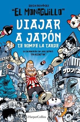 VIAJAR A JAPÓN TE ROMPE LA TARDE | 9788491395850 | MONAGUILLO, EL; FRIKIDOCTOR | Llibreria La Gralla | Llibreria online de Granollers