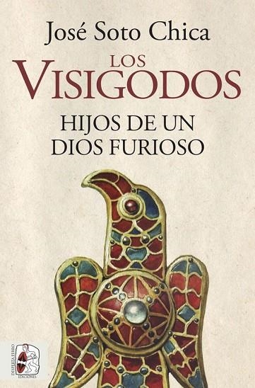 LOS VISIGODOS. HIJOS DE UN DIOS FURIOSO | 9788412079890 | SOTO CHICA, JOSÉ | Llibreria La Gralla | Llibreria online de Granollers