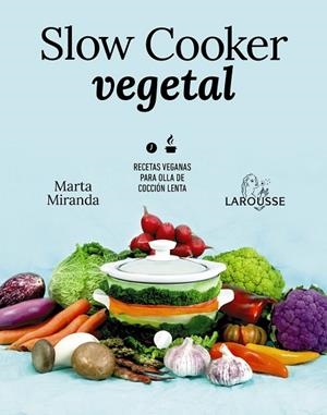 SLOW COOKER VEGETAL | 9788418100680 | MIRANDA ARBIZU, MARTA | Llibreria La Gralla | Llibreria online de Granollers