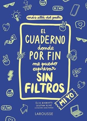 CUADERNO DONDE POR FIN ME PUEDO EXPRESAR SIN FILTROS, EL. MI YO | 9788418100130 | OLIVÉ PEÑAS, CRISTIAN/RIUDAVETS HERRADOR, ÈLIA | Llibreria La Gralla | Librería online de Granollers