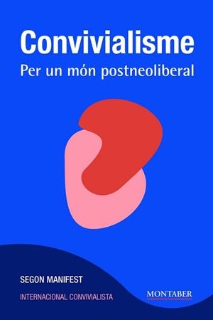 CONVIVIALISME. PER UN MÓN POSTNEOLIBERAL | 9788417903671 | INTERNACIONAL CONVIVIALISTA | Llibreria La Gralla | Librería online de Granollers