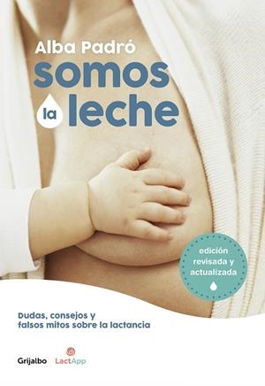 SOMOS LA LECHE (EDICIÓN REVISADA Y ACTUALIZADA)  | 9788418007156 | PADRO, ALBA | Llibreria La Gralla | Librería online de Granollers