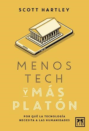 MENOS TECH Y MÁS PLATÓN | 9788417277765 | HARTLEY, SCOTT | Llibreria La Gralla | Librería online de Granollers
