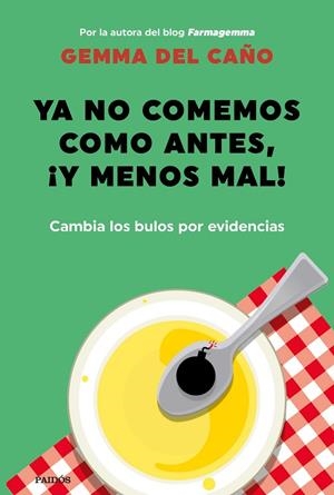 YA NO COMEMOS COMO ANTES, ¡Y MENOS MAL! | 9788449337208 | CAÑO, GEMMA DEL | Llibreria La Gralla | Llibreria online de Granollers
