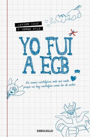 YO FUI A EGB | 9788466353717 | IKAZ, JAVIER; DIAZ, JORGE | Llibreria La Gralla | Librería online de Granollers