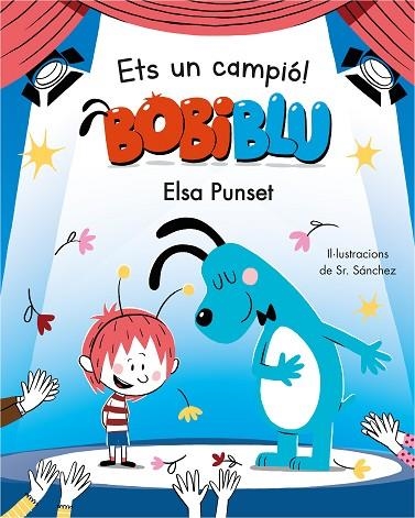 ETS UN CAMPIO, BOBIBLU! (BOBLIBLU | 9788448855819 | PUNSET, ELSA; SR. SANCHEZ, | Llibreria La Gralla | Llibreria online de Granollers