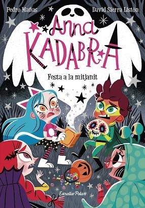 ANNA KADABRA 4. FESTA A LA MITJANIT | 9788418135644 | MAÑAS, PEDRO/SIERRA LISTÓN, DAVID | Llibreria La Gralla | Librería online de Granollers