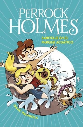 SABOTAJE EN EL PARQUE ACUATICO (SERIE PERROCK HOLMES 14) | 9788418038242 | PALMIOLA, ISAAC | Llibreria La Gralla | Librería online de Granollers