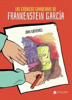 CRÓNICAS GAMBERRAS DE FRANKENSTEIN GARCÍA, LAS | 9788413507187 | GUTIERREZ, JOAN | Llibreria La Gralla | Librería online de Granollers