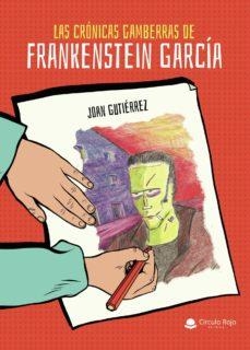 CRÓNICAS GAMBERRAS DE FRANKENSTEIN GARCÍA, LAS | 9788413507187 | GUTIERREZ, JOAN | Llibreria La Gralla | Llibreria online de Granollers