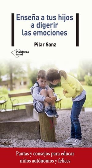 ENSEÑA A TUS HIJOS A DIGERIR LAS EMOCIONES | 9788418285059 | SANZ, PILAR | Llibreria La Gralla | Librería online de Granollers
