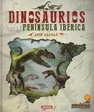 DINOSAURIOS DE LA PENÍNSULA IBÉRICA | 9788467772012 | ALCALÁ MARTÍNEZ, LUIS | Llibreria La Gralla | Llibreria online de Granollers