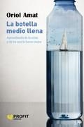 BOTELLA MEDIO LLENA, LA | 9788417942885 | AMAT, ORIOL | Llibreria La Gralla | Llibreria online de Granollers