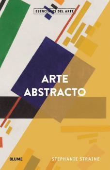 ARTE ABSTRACTO | 9788418075551 | STRAINE, STEPANIE | Llibreria La Gralla | Llibreria online de Granollers