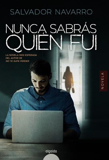 NUNCA SABRÁS QUIÉN FUI | 9788491893240 | NAVARRO, SALVADOR | Llibreria La Gralla | Llibreria online de Granollers